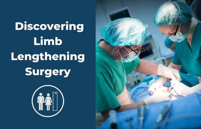 Discovering limb lenghtening surgery
